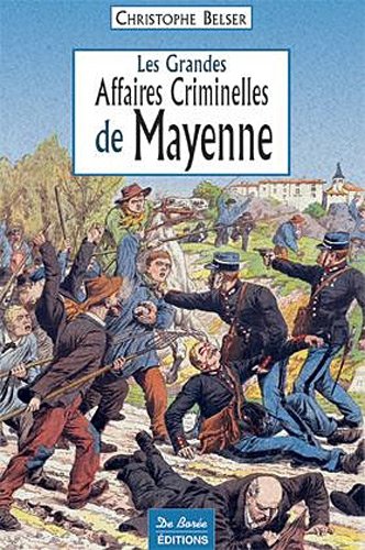 Couverture Les Grandes Affaires criminelles de Mayenne De Boree