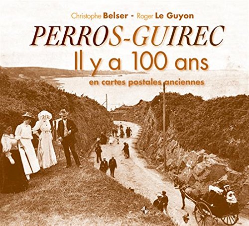 Couverture Perros-Guirec : Il y a 100 ans en cartes postales anciennes Patrimoines & Mdias