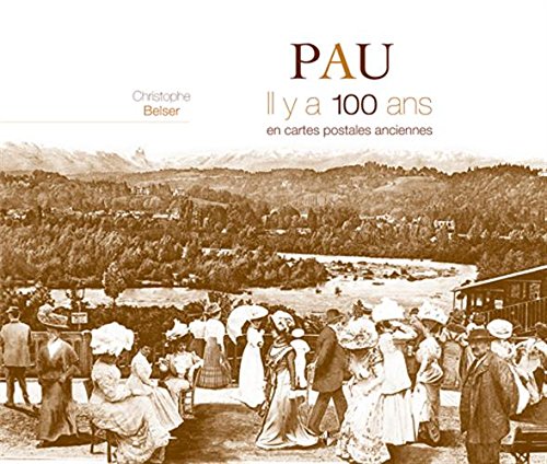 Couverture Pau : Il y a 100 ans en cartes postales anciennes Patrimoines & Mdias