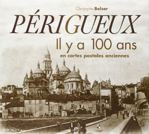 Couverture Prigueux il y a 100 ans en cartes postales anciennes Patrimoines Med