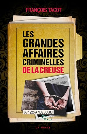 Couverture Les grandes affaires criminelles de la Creuse - 1925 � nos jours