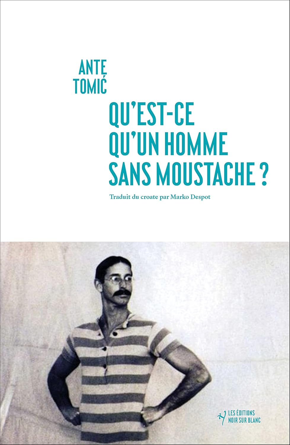 Couverture Qu'est-ce qu'un homme sans moustache ?