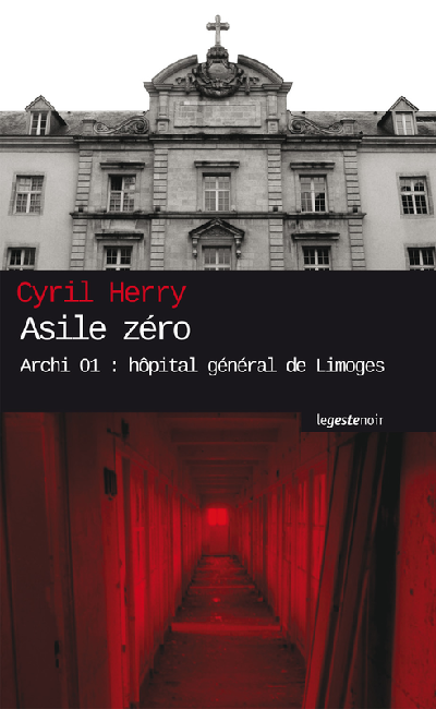 Couverture Asile Zro - Archi 01 : Hpital General de Limoges
