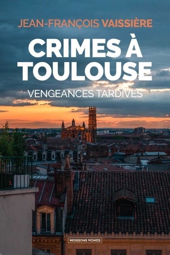 Couverture Crimes � Toulouse : Vengeances tardives