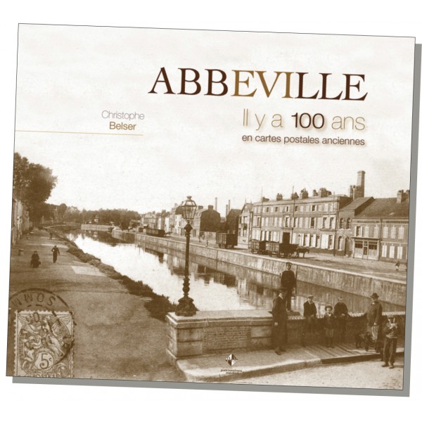 Couverture Abbeville : Il y a 100 ans en cartes postales anciennes