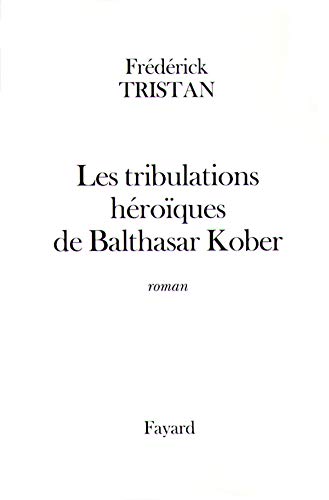 Couverture Les Tribulations hroques de Balthasar Kober