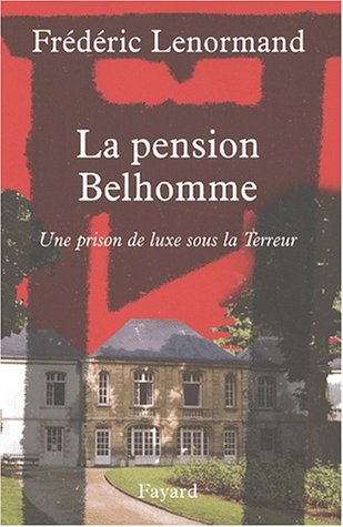 Couverture La pension Belhomme : une prison de luxe sous la Terreur